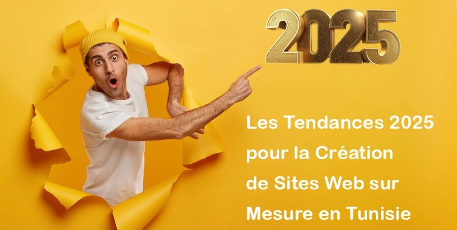 Les Tendances 2025 pour la Creation de Site Web sur Mesure en Tunisie 1